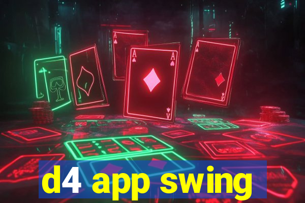 d4 app swing